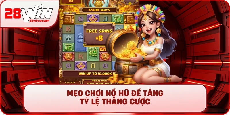 7+ Mẹo Chơi Nổ Hũ Từ Cao Thủ – Săn Jackpot Không Còn Là Mơ 2 Mẹo chơi nổ hũ để tăng tỷ lệ thắng cược