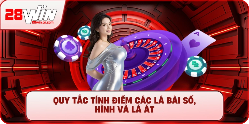 Cách Chơi Blackjack - Hướng Dẫn Luật Chơi Chi Tiết Tại 28Win 2 Quy tắc tính điểm các lá bài số, hình và lá Át