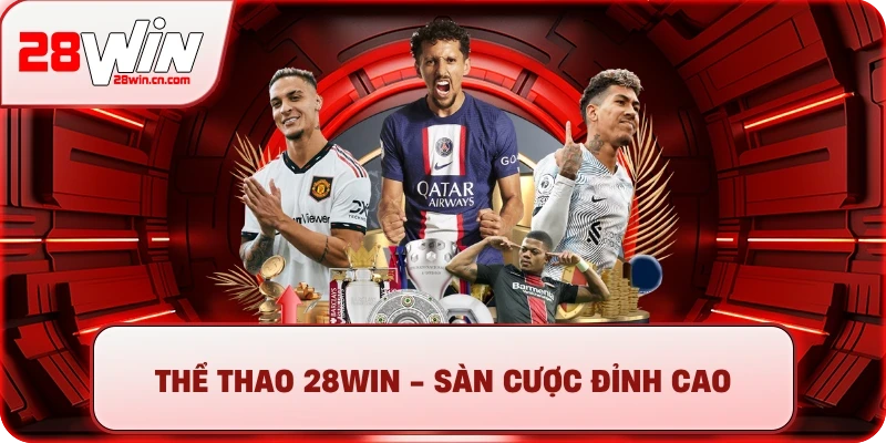 Thể Thao 1 Thể thao 28Win - Sàn cược đỉnh cao