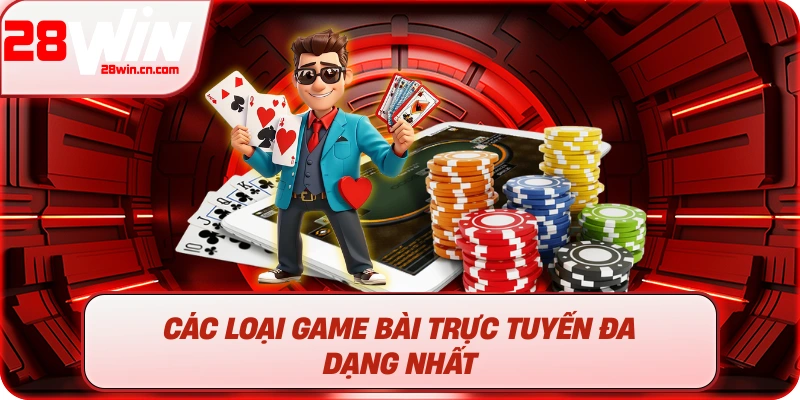 Game Bài Trực Tuyến – Sân Chơi Đẳng Cấp, An Toàn Và Uy Tín 2 Các loại game bài trực tuyến đa dạng nhất